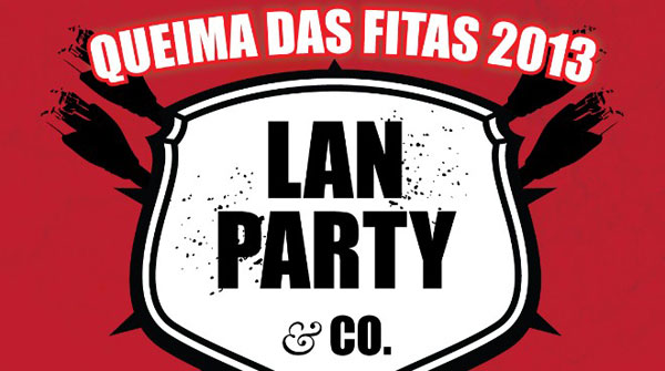 Lan Party & Co 2013 - Queima das Fitas de Coimbra